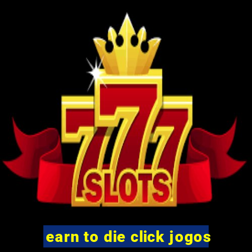 earn to die click jogos